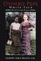 Oyinbo Pepe White Face: My African Story