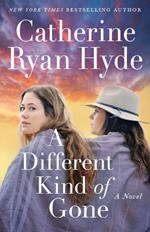 A Different Kind of Gone: A Novel