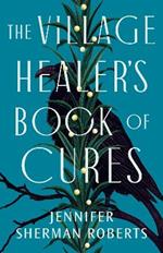 The Village Healer's Book of Cures