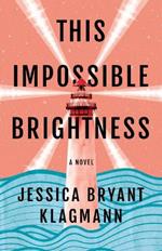 This Impossible Brightness: A Novel