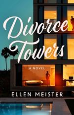 Divorce Towers: A Novel