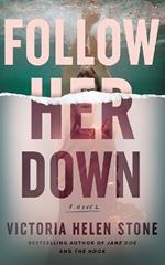 Follow Her Down: A Novel