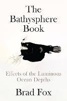 The Bathysphere Book: First Sight of the Ocean Depths