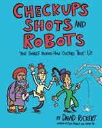 Checkups, Shots, and Robots