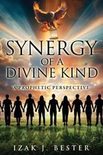 Synergy of a Divine Kind: A Prophetic Perspective