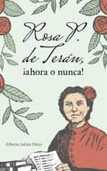 Rosa P. de Teran, !ahora o nunca!: Melodrama politico