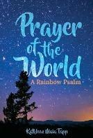 Prayer of the World: A Rainbow Psalm