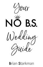 Your No B.S. Wedding Guide