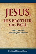 Jesus, His Brother, and Paul: Their Lives and Archaeological Evidence