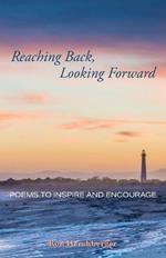 Reaching Back, Looking Forward: Poems to Inspire and Encourage