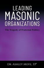 Leading Masonic Organizations: The Tragedy of Fraternal Politics