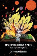 21st Century Burning Bushes: Volume I: Spiritual Burning Bushes