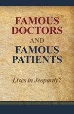 Famous Doctors and Famous Patients: Lives in Jeopardy?