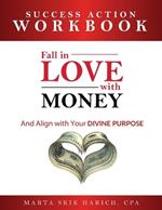 Fall in Love With Money: Success Action Workbook: And Align with Your Divine Purpose