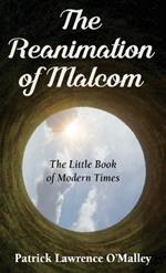 The Reanimation of Malcom: The Little Book of Modern Times