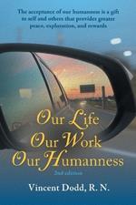 Our Life, Our Work, Our Humanness: The acceptance of our humanness is a gift to self and others that provides greater peace, exploration, and rewards