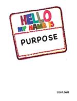 My Name Is Purpose