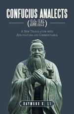 Confucius Analects (??): A New Translation with Annotations and Commentaries