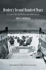 Dryden's Second Hundred Years: a Central New York Town in the 20Th Century: Part Ii: Overseas