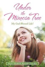 Under the Mimosa Tree: My God-Blessed Life!