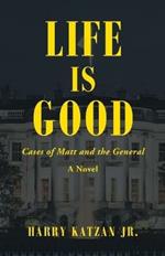 Life Is Good: Cases of Matt and the General