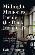 Midnight Memories Inside the Back Road Cafe: Essays, Reflections, and Meditations