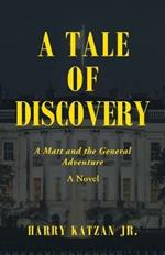 A Tale of Discovery: A Matt and the General Adventure