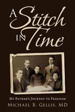 A Stitch in Time: My Father's Journey to Freedom