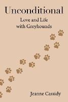 Unconditional: Love and Life with Greyhounds