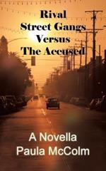 Rival Street Gangs Versus the Accused: A Novella