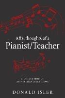 Afterthoughts of a Pianist/Teacher: A Collection of Essays and Interviews