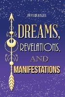 Dreams, Revelations, and Manifestations