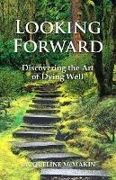 Looking Forward: Discovering the Art of Dying Well