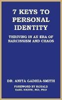 7 Keys to Personal Identity: Thriving in an Era of Narcissism and Chaos