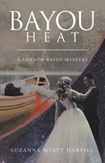 Bayou Heat: A Shadow Bayou Mystery