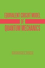 Equivalent Circuit Model of Quantum Mechanics