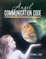 Angel Communication Code: Responding to the Extraterrestrial Message