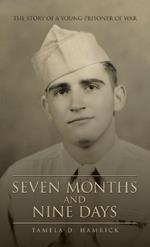 Seven Months and Nine Days: The Story of a Young Prisoner of War