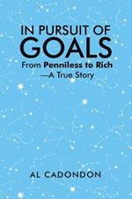 In Pursuit of Goals: From Penniless to Rich -A True Story