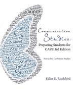 Communication Studies: Preparing Students for CAPE 3rd Edition: Extras For Caribbean Studies