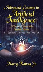 Advanced Lessons in Artificial Intelligence: A Technical Novel and a Readable Primer: A Technical Novel and Primer