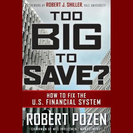 Too Big to Save? How to Fix the U.S. Financial System