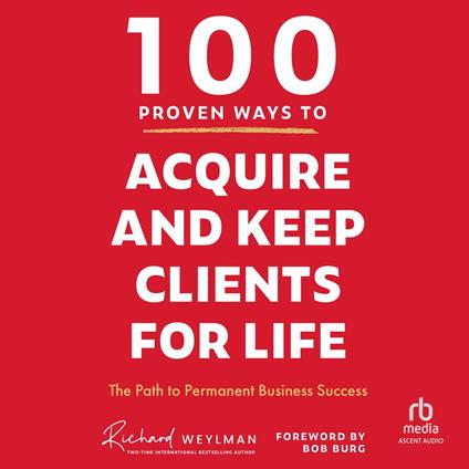 100 Proven Ways to Acquire and Keep Clients for Life