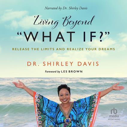 Living Beyond “What If?”