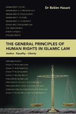 The General Principles of Human Rights in Islamic Law: Ustice - Equality - Liberty