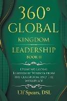 360 Degrees Global Kingdom Leadership Book Ii: Drawing Global Leadership Wisdom from the Classroom and the Workplace