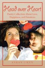 Head over Heart: Poetry Collection About Love, Happiness, and Emotions