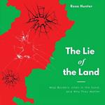 The Lie of the Land: Map Borders, Lines in the Sand, and Why They Matter