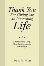 Thank You for Giving Me an Interesting Life: A Memoir of a Long, Slow, Loving Journey of Goodbye