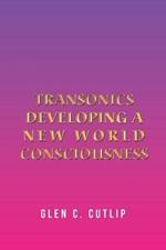 Transonics: Developing a New World Consciousness